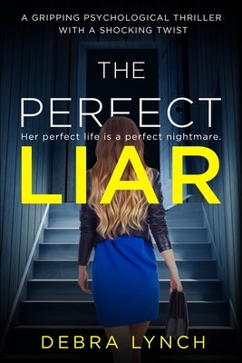 The Perfect Liar: A gripping psychological thriller with a shocking twist by Lynch, Debra