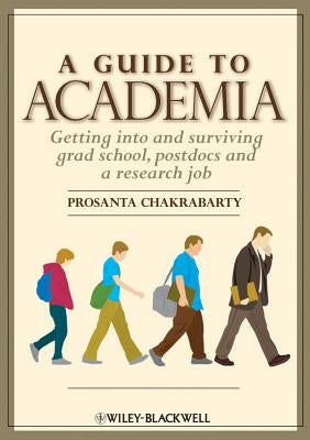 A Guide to Academia by Chakrabarty, Prosanta