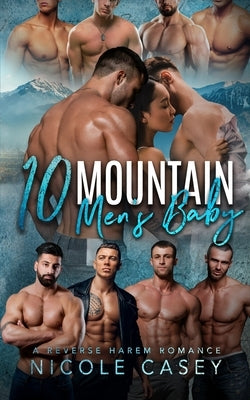 Ten Mountain Men's Baby: A Reverse Harem Romance by Casey, Nicole