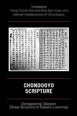 Chondogyo Scripture: Donggyeong Daejeon (Great Scripture of Eastern Learning) by Kim, Yong Choon
