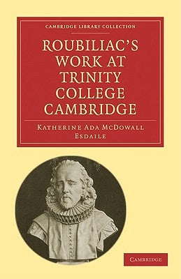 Roubiliac's Work at Trinity College Cambridge by Esdaile, Katharine Ada McDowall