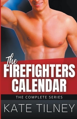 The Firefighters Calendar: The Complete Series by Tilney, Kate