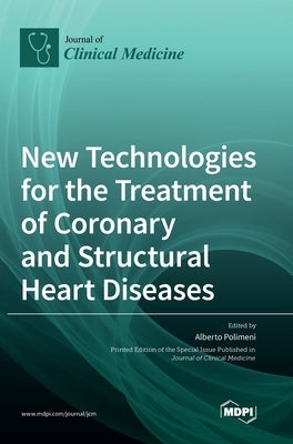 New Technologies for the Treatment of Coronary and Structural Heart Diseases by Polimeni, Alberto