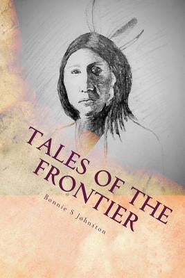 Tales of the Frontier by Johnston, Bonnie S.