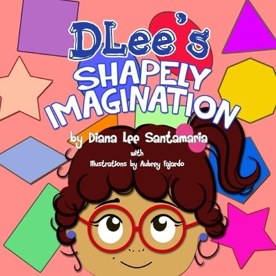 DLee's Shapely Imagination by Santamaria, Diana Lee