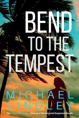 Bend To The Tempest by Lindley, Michael