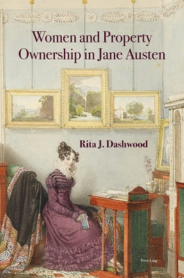 Women and Property Ownership in Jane Austen by Dashwood, Rita