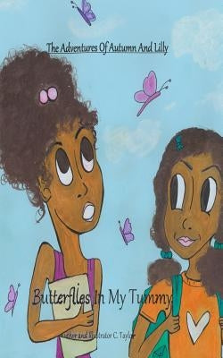 The Adventures of Autumn and Lilly: Butterflies in my tummy by Taylor, C.