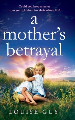 A Mother's Betrayal by Guy, Louise