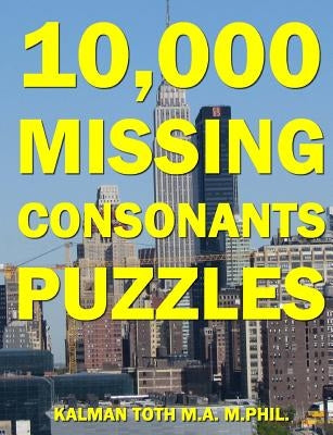 10,000 Missing Consonants Puzzles by Toth M. a. M. Phil, Kalman