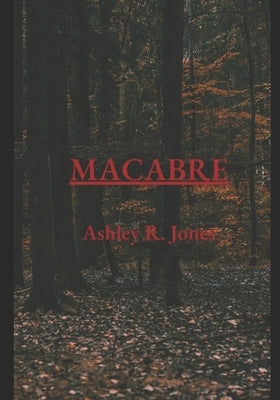 Macabre by Jones, Ashley R. Renee