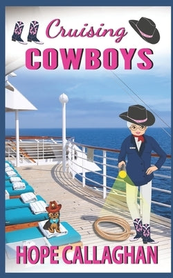 Cruising Cowboys: A Cruise Ship Cozy Mystery Novel by Callaghan, Hope