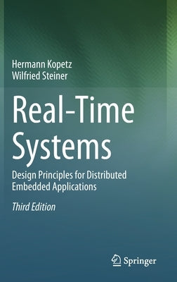 Real-Time Systems: Design Principles for Distributed Embedded Applications by Kopetz, Hermann