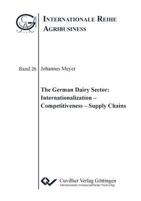 The German Dairy Sector: Internationalization - Competitiveness - Supply Chains by Meyer, Johannes