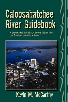 Caloosahatchee River Guidebook by McCarthy, Kevin M.