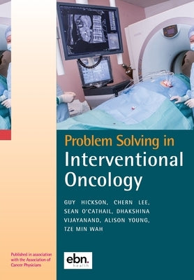 Problem Solving in Interventional Oncology by Wah, Tze Min