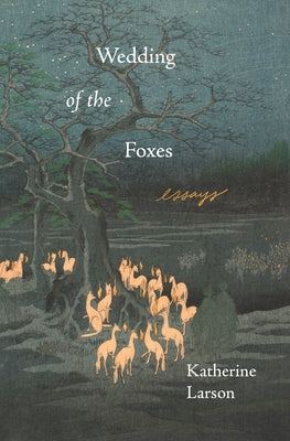 Wedding of the Foxes by Larson, Katherine