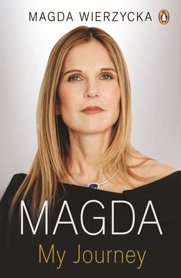 Magda: How I Survived and Thrived in Business and Life by Wierzycka, Magda
