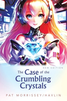The Case of the Crumbling Crystals: New Edition by Morrissey/Havlin, Pat