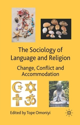 The Sociology of Language and Religion: Change, Conflict and Accommodation by Omoniyi, Tope