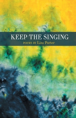 Keep the Singing by Porter, Liza