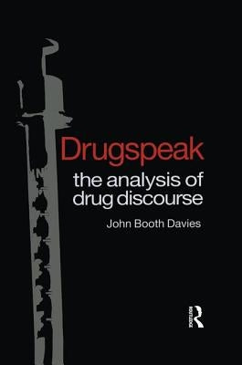 Drugspeak: The Analysis of Drug Discourse by Davies, John Booth
