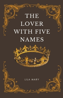 The Lover With Five Names by Mary, Lila