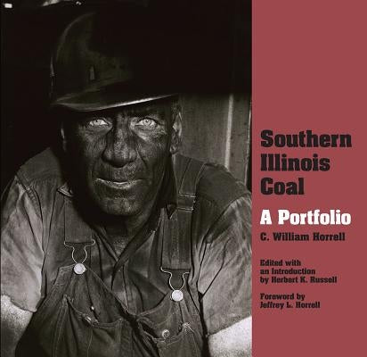 Southern Illinois Coal: A Portfolio by Horrell, C. William