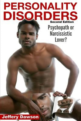 Personality Disorders: Psychopath? Narcissistic Lover? by Dawson, Jeffery