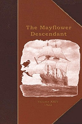 The Mayflower Descendant: A Quarterly Magazine of Pilgrim Genealogy and History by Mohnike, Melinda Adams