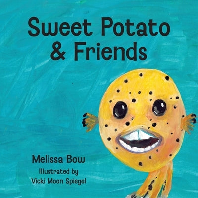 Sweet Potato & Friends by Bow, Melissa