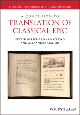 A Companion to Translations Studies and Ancient Epic by Armstrong, Richard