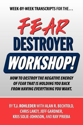 Fear Destroyer Workshop by Rohleder, T. J.