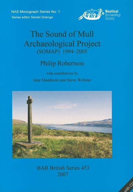 The Sound of Mull Archaeological Project: (Somap) 1994-2005 [With CDROM] by Robertson, Philip