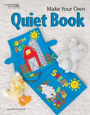 Make Your Own Quiet Book by Steward, Billie