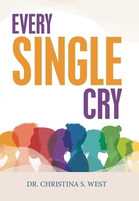 Every Single Cry by West, Christina S.