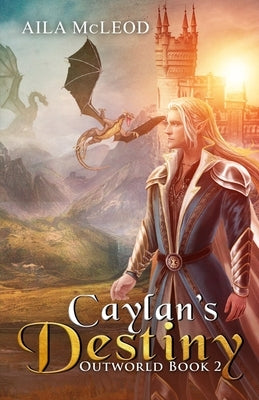 OutWorld: Caylan's Destiny by McLeod, Aila