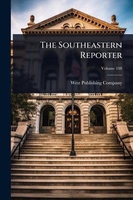 The Southeastern Reporter by West Publishing Company