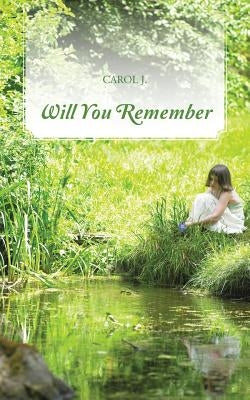 Will You Remember by J, Carol