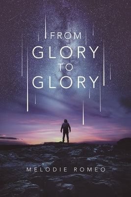 From Glory to Glory by Romeo, Melodie