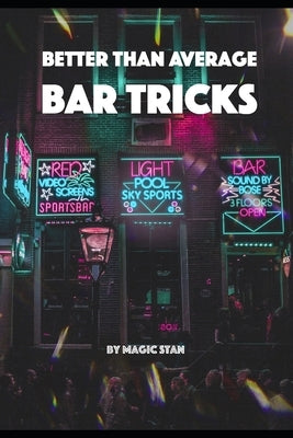 Better than average Bar Tricks by Stan, Magic