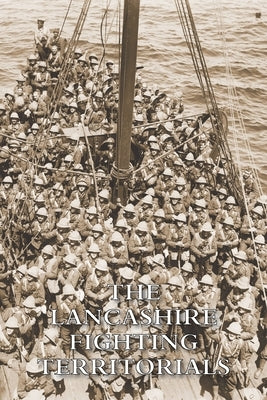 The Lancashire Fighting Territorials by Bigwood, George