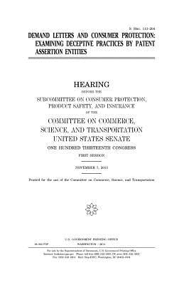 Demand letters and consumer protection: examining deceptive practices by patent assertion entities by Senate, United States