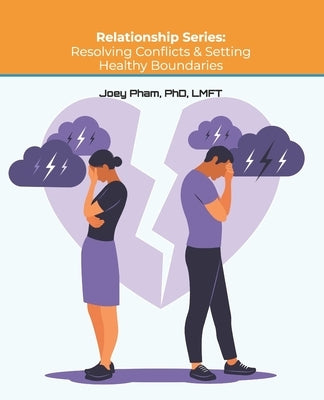 Relationship Series: Resolving Conflicts & Setting Healthy Boundaries by Pham, Lmft