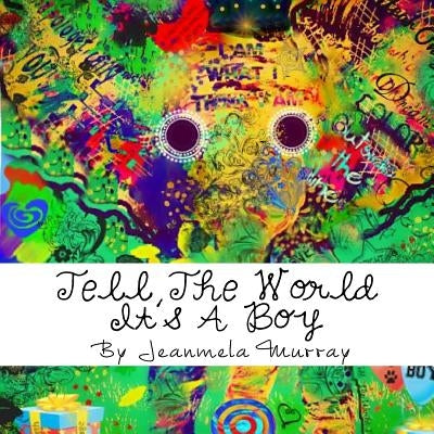 Tell The World It's A Boy by Murray, Jeanmela