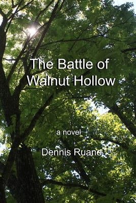 The Battle of Walnut Hollow by Ruane, Dennis J.
