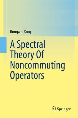 A Spectral Theory of Noncommuting Operators by Yang, Rongwei