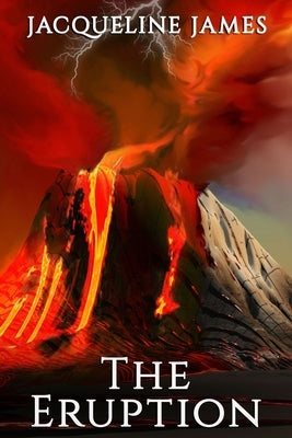 The Eruption by James, Jacqueline