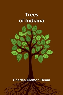 Trees of Indiana by Clemon Deam, Charles