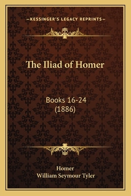 The Iliad of Homer: Books 16-24 (1886) by Homer